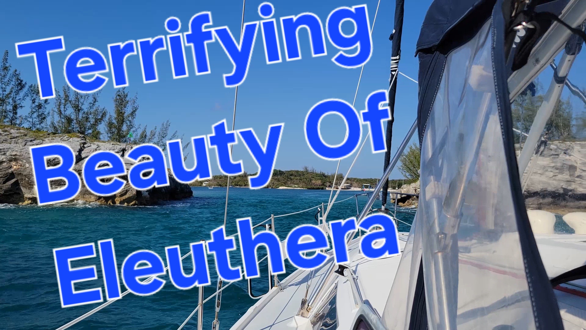 Eleuthera Bahamas, Terrifying Sailing, Beautiful Destinations